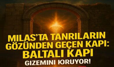 Milas’ta Tanrıların Gözünden Geçen Kapı: Baltalı Kapı Gizemini Koruyor!