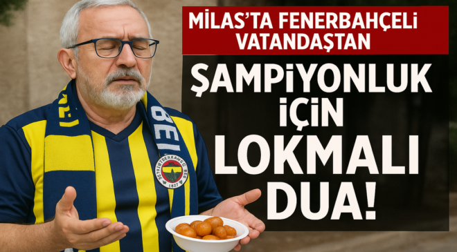 Milas’ta Fenerbahçeli Vatandaştan Şampiyonluk İçin Lokmalı Dua!