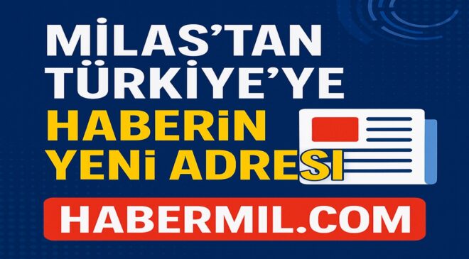 Haber Milas Ege’nin Kalbinden Türkiye’ye Sesleniyoruz – Habermil.com