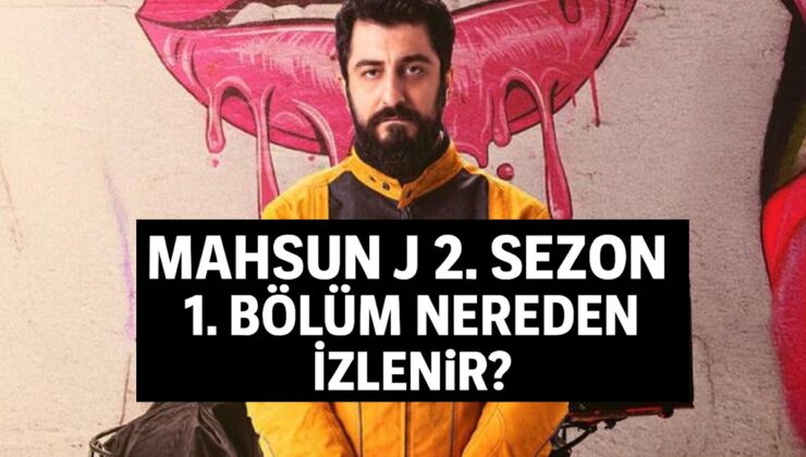 Mahsun J 2. Sezon ilk bölümü yayınlandı! Mahsun J 2. Sezon 1. bölüm nereden izlenir?