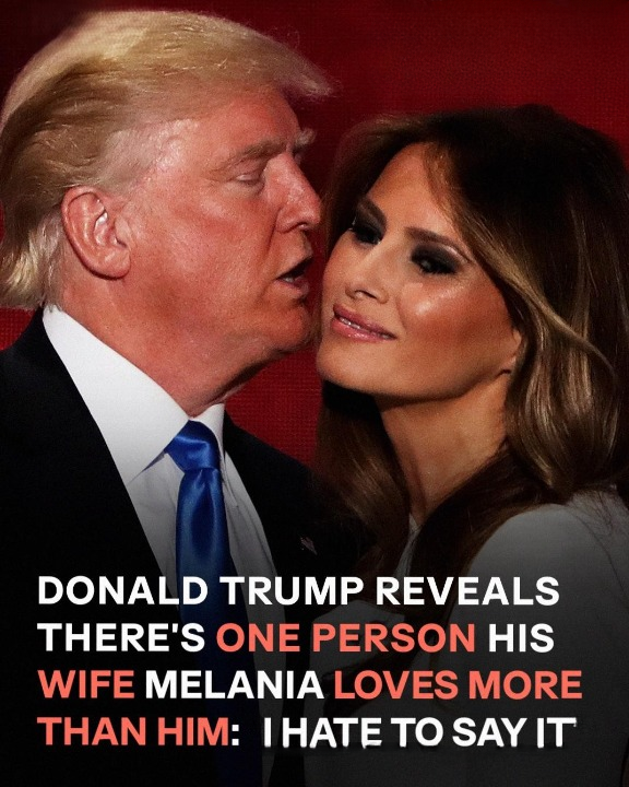 Trump Reveals Who Melania Truly Loves Most — and It’s Not Him