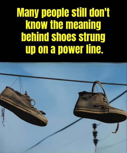 The Meaning Behind Shoes Strung Up On A Power Line!